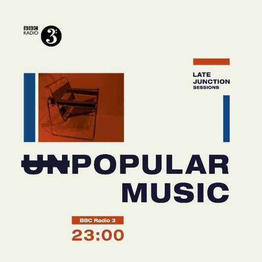BBC Late Junction Sessions - Unpopular Music