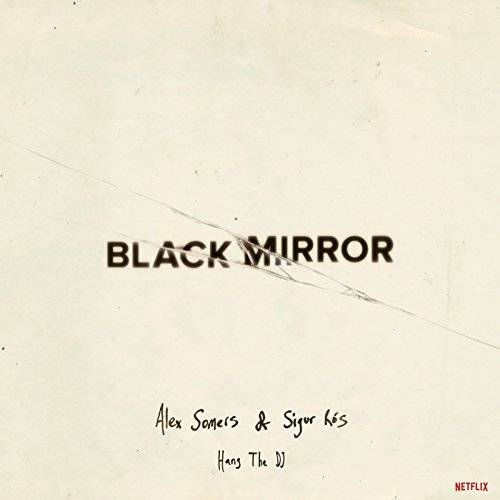 Black Mirror: Hang The DJ (Music From The Netflix Original Series)