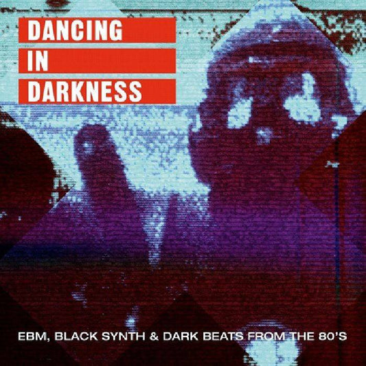 Dancing in Darkness - EBM Black Synth and Dark Beats From The 80's