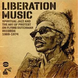 Liberation Music: Spiritual Jazz and the Art of Protest on Flying Dutchman records 1969-1974