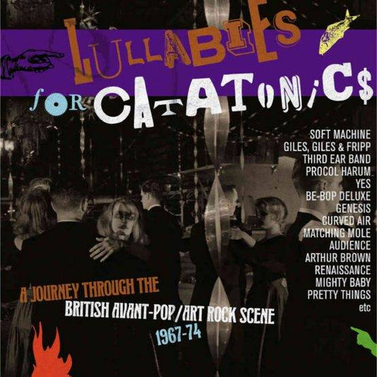 Lullabies For Catatonics - A Journey through the British Avant-Pop / Art Rock Scene 1967 - 74