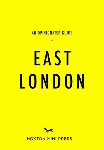 An Opinionated Guide to East London