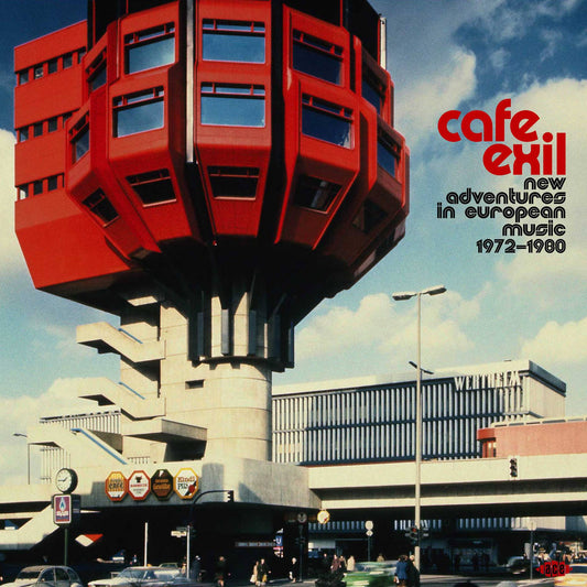Cafe Exil - New Adventures in European Music 1972 - 1980
