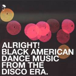 Various - Alright! Black American Dance Music From The Disco Era