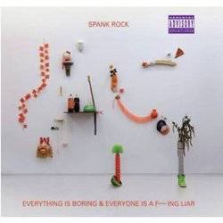 Everything Is Boring and Everyone Is A Fucking Liar