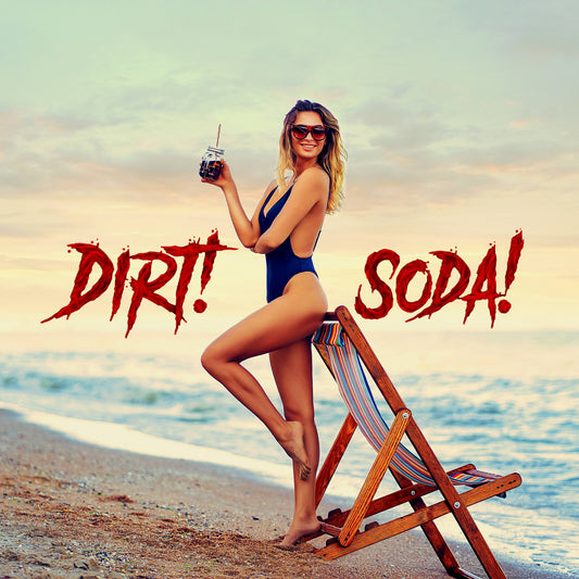 Dirt! Soda!