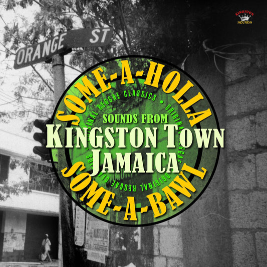 Some-A-Holla Some-A-Bawl - Sounds From Kingston Jamaica