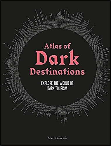 Atlas of Dark Destinations: Explore The World of Dark Destinations