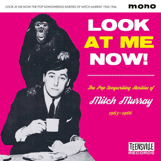 Look At Me Now! (The Pop Songwriting Rarities of Mitch Murray 1963-1966)