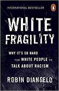 White Fragility : Why It's So Hard for White People to Talk About Racism