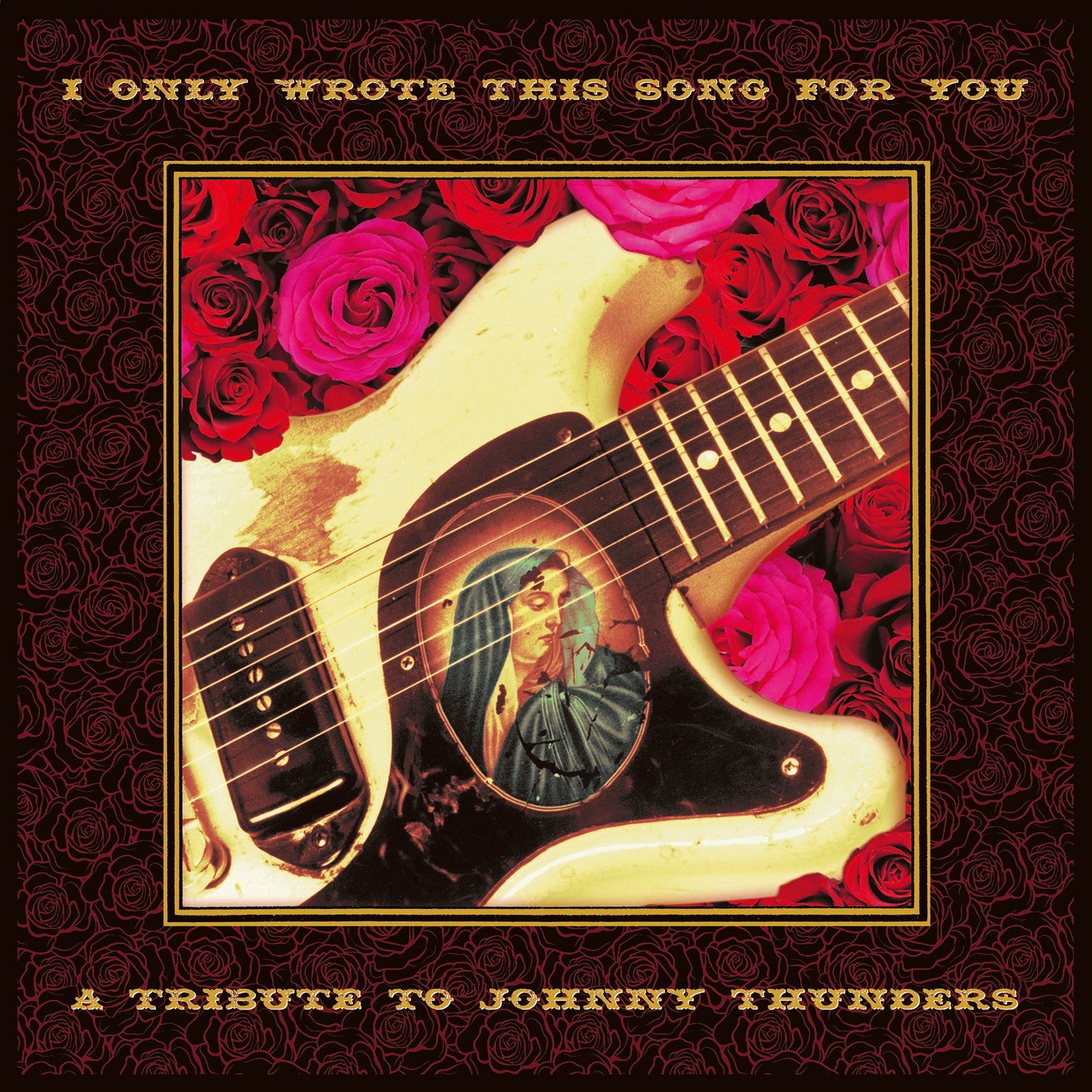 I Only Wrote This Song For You - A Tribute To Johnny Thunders