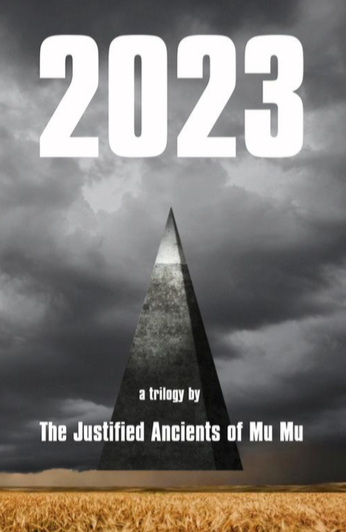 2023: a trilogy by The Justified Ancients of Mu Mu