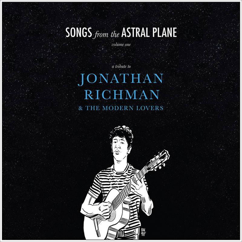 Songs from The Astral Plane, Vol. 1: A Tribute to Jonathan Richman and The Modern Lovers