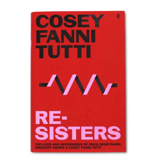 Re-sisters: The Lives and Recordings of Delia Derbyshire, Margery Kempe and Cosey Fanni Tutti