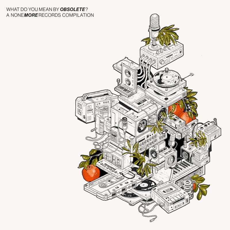 What Do You Mean By Obsolete? A None More Records Compilation