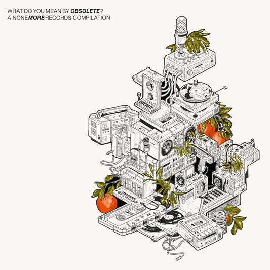 What Do You Mean By Obsolete? A None More Records Compilation