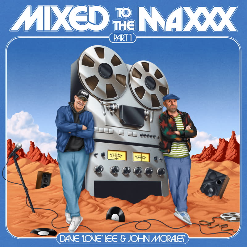 Mixed To The Maxxx by Dave 'Love' Lee and John Morales