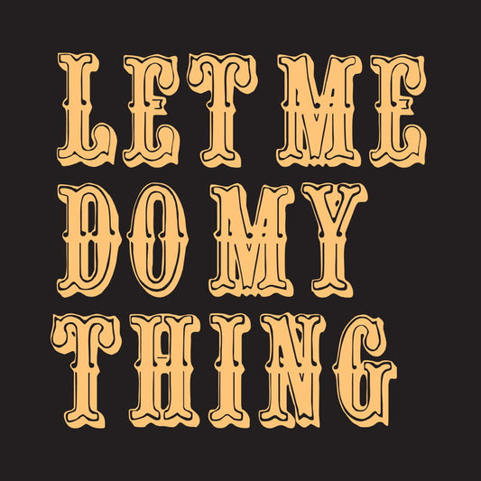 Let Me Do My Thing