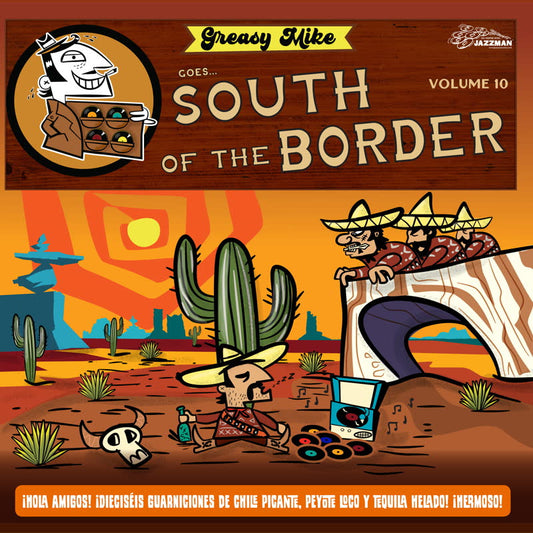 Greasy Mike goes South of the Border