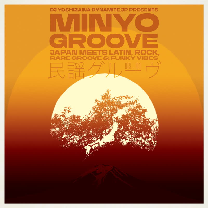 Minyo Groove 1963-1979 - Japan Meets Latin, Rock, Rare Groove and Funky Vibes (Selected by DJ Yoshizawa Dynamite)
