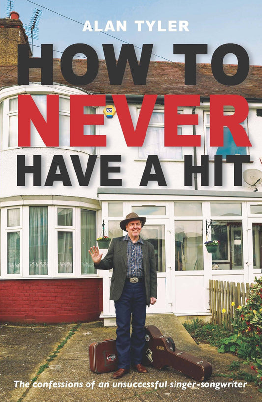 How to Never Have a Hit: The confessions of an unsuccessful singer-songwriter