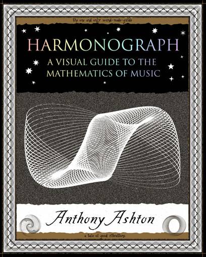 Harmonograph: A Visual Guide To the Mathematics of Music