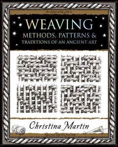 Weaving: Methods, Patterns and Traditions of an Ancient Art