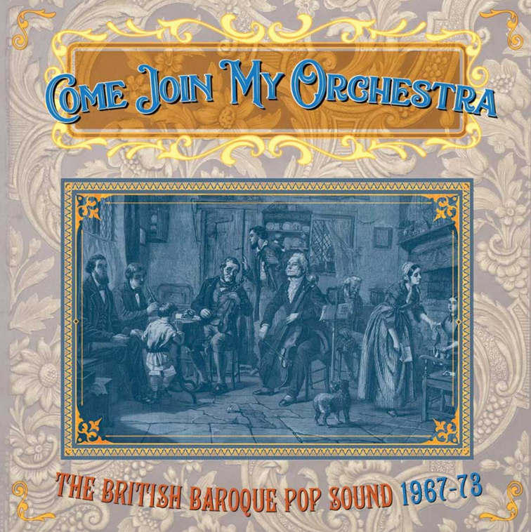 Come Join My Orchestra - The British Baroque Pop Sound 1967 - 73