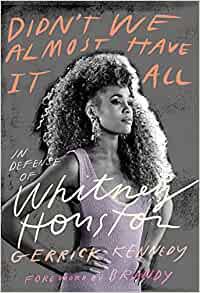 Didn't We Almost Have It All: In Defense of Whitney Houston
