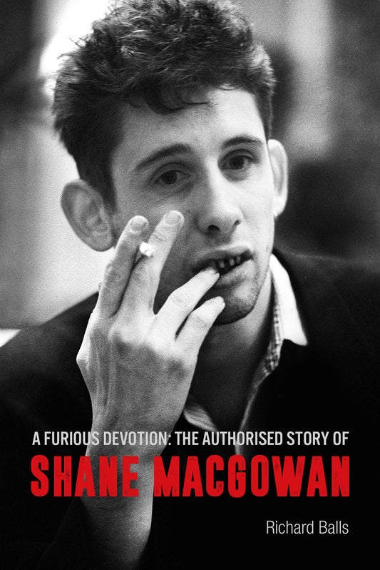 A Furious Devotion : The Life Of Shane MacGowan