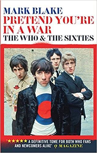 Pretend You're in a War: The Who and the Sixties