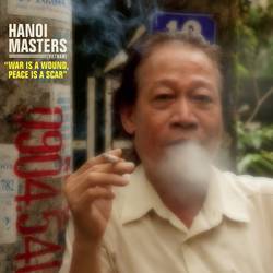 Hanoi Masters - War is a Wound Peace is a Scar