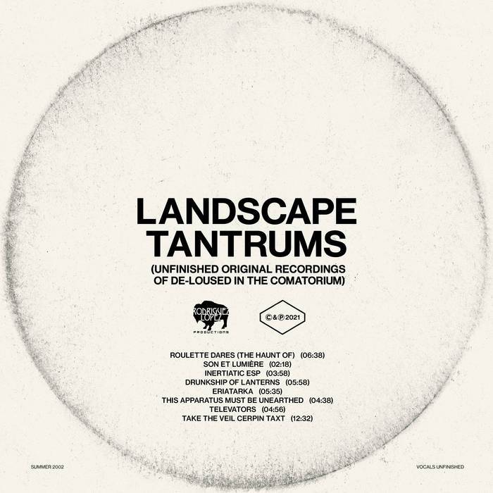 Landscape Tantrums - Unfinished Original Recordings Of De-Loused In The Comatorium