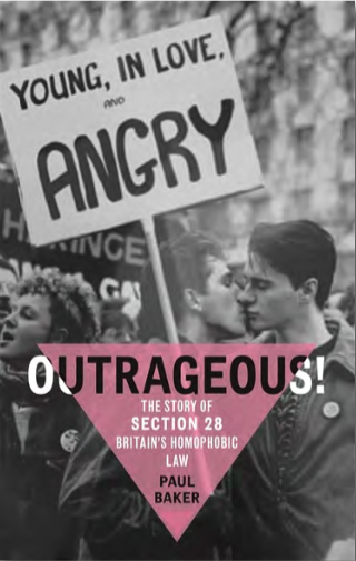 Outrageous! The Story of Section 28: Britain's Homophobic Law