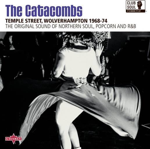 The Catacombs - Temple Street, Wolverhampton 1968 - 74 - The Original Sound of Northern Soul, Popcorn and RB
