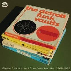Various - The Detroit Funk Vaults: Ghetto Funk and Soul From Dave Hamilton 1968-1979