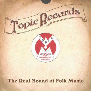 Topic Records - The Real Sound Of Folk Music