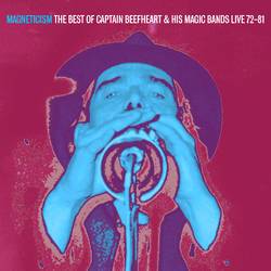 Magneticism - The Best Of Captain Beefheart and His Magic Bands Live 72 -81
