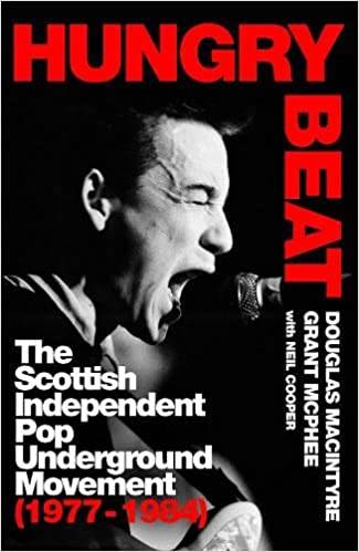 Hungry Beat: The Scottish Independent Pop Underground Movement (1977-1984)