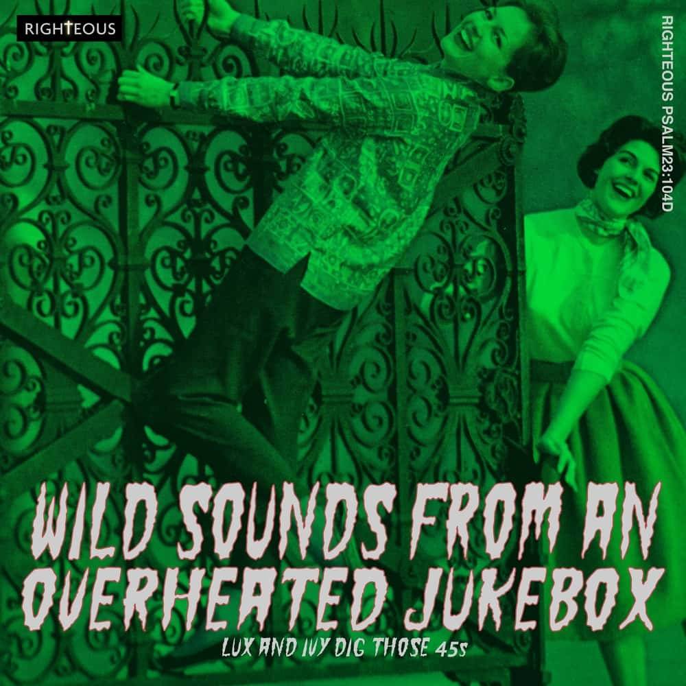 Wild Sounds From an Overheated Jukebox  Lux and Ivy Dig Those 45s
