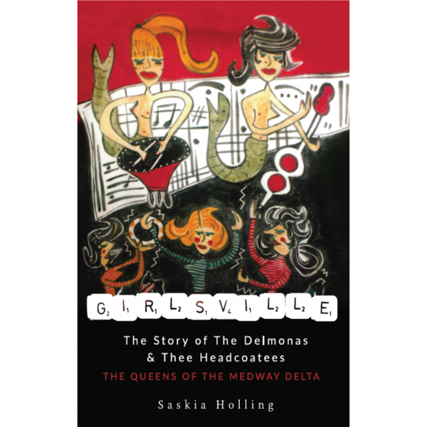 Girlsville: The Story of The Delmonas and Thee Headcoatees