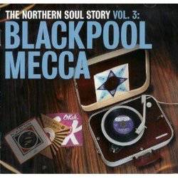 Various - The Northern Soul Story Vol 3: Blackpool Mecca