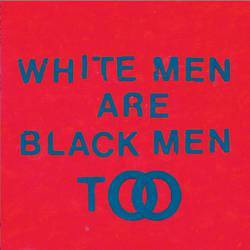 White Men Are Black Men Too