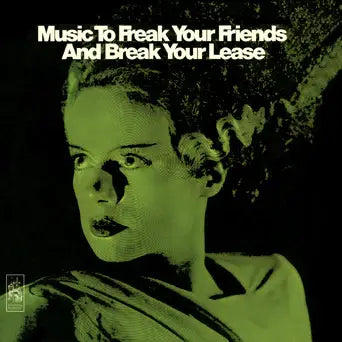 Music to Freak Your Friends and Break Your Lease