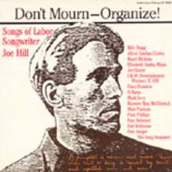 Various - Don't Mourn-organize!: Songs Of Labor Songwriter Joe Hill