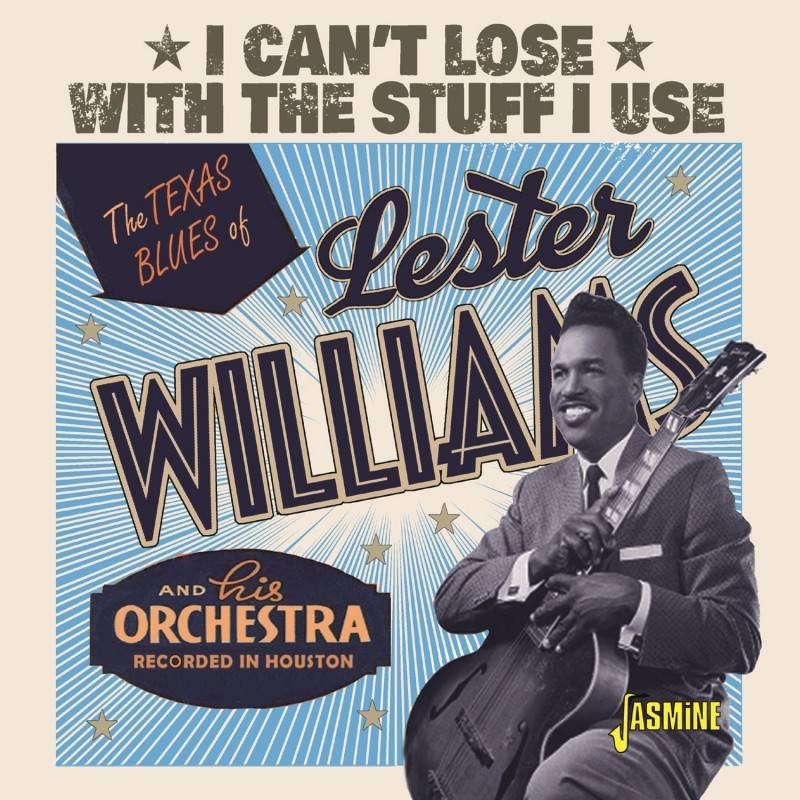The Texas Blues of Lester Williams - I Can't Lose with the Stuff I Use
