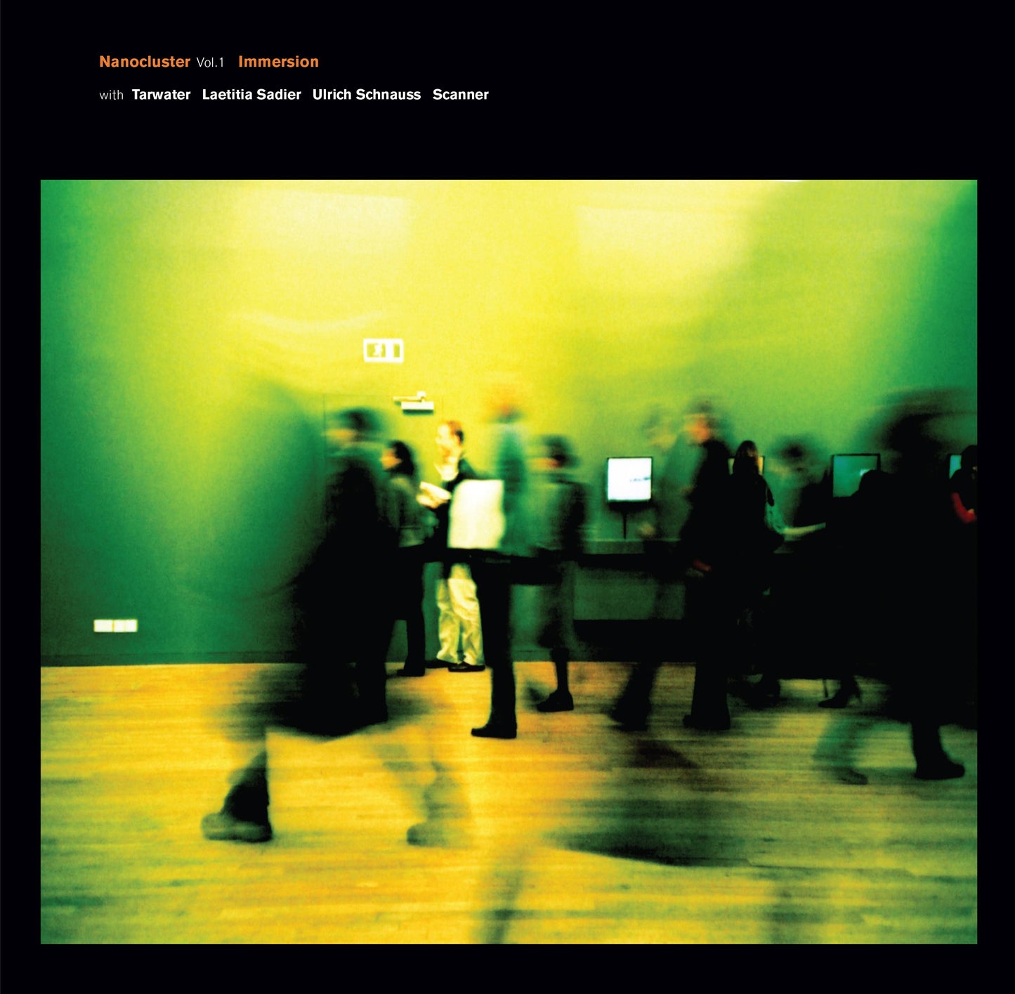 Vol 1 Immersion with Tarwater, Laetitia Sadier, Ulrich Schnauss, Scanner