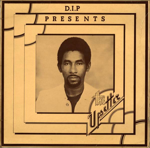 DIP Presents: The Upsetter