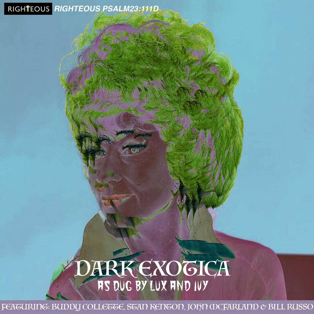 Dark Exotica - As Dug By Lux and Ivy