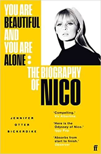 You Are Beautiful and You Are Alone: The Biography of Nico